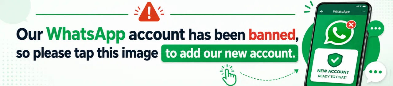 Our WhatsApp account has been banned. Tap this image to add our new account.